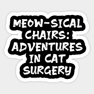 Meow-sical Chairs: Adventures in Cat Surgery Sticker